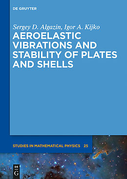 E-Book (pdf) Aeroelastic Vibrations and Stability of Plates and Shells von Sergey D. Algazin, Igor A. Kijko