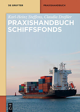 E-Book (pdf) Praxishandbuch Schiffsfonds von Karl-Heinz Steffens, Claudia Dreßler