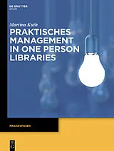 Kartonierter Einband Praktisches Management in One Person Libraries von Martina Kuth