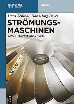 E-Book (pdf) Hans Schindl; Hans-Jörg Payer: Strömungsmaschinen / Inkompressible Medien von Hans Schindl, Hans-Jörg Payer