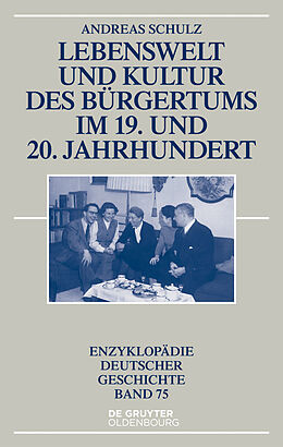 E-Book (pdf) Lebenswelt und Kultur des Bürgertums im 19. und 20. Jahrhundert von Andreas Schulz