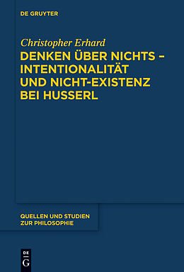E-Book (pdf) Denken über nichts - Intentionalität und Nicht-Existenz bei Husserl von Christopher Erhard
