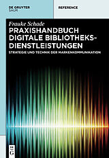 E-Book (pdf) Praxishandbuch Digitale Bibliotheksdienstleistungen von Frauke Schade
