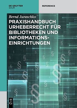 Fester Einband Praxishandbuch Urheberrecht für Bibliotheken und Informationseinrichtungen von Bernd Juraschko