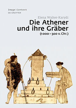 Fester Einband Die Athener und ihre Gräber (1000300 v. Chr.) von Elena Walter-Karydi
