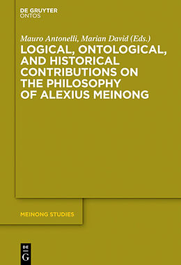 Livre Relié Logical, Ontological, and Historical Contributions on the Philosophy of Alexius Meinong de 