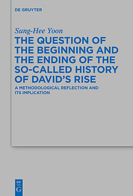 Fester Einband The Question of the Beginning and the Ending of the So-Called History of David s Rise von Sung-Hee Yoon