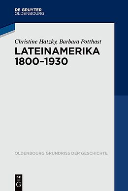 Kartonierter Einband Lateinamerika 1800-1930 von Christine Hatzky, Barbara Potthast