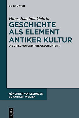 Fester Einband Geschichte als Element antiker Kultur von Hans-Joachim Gehrke