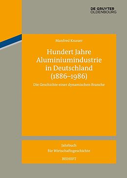 E-Book (pdf) Hundert Jahre Aluminiumindustrie in Deutschland (1886-1986) von Manfred Knauer