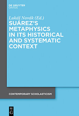 Livre Relié Suárez s Metaphysics in Its Historical and Systematic Context de 