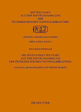 Fester Einband Die Spätantiken Textilien aus der Papyrussammlung der Österreichischen Nationalbibliothek von Ines Bogensperger