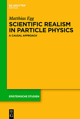 Fester Einband Scientific Realism in Particle Physics von Matthias Egg