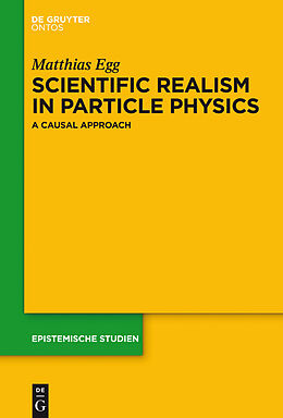 E-Book (pdf) Scientific Realism in Particle Physics von Matthias Egg