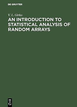 Livre Relié An Introduction to Statistical Analysis of Random Arrays de V. L. Girko