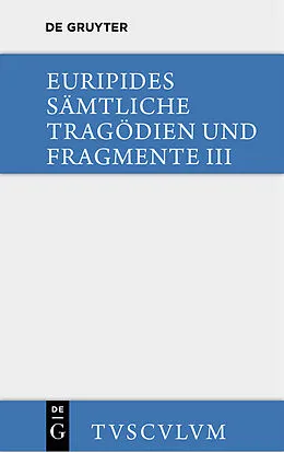 E-Book (pdf) Die bittflehenden Mütter. Der Wahnsinn des Herakles. Die Troerinnen. Elektra von Euripides