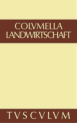 Fester Einband Lucius Iunius Moderatus Columella: Zwölf Bücher über Landwirtschaft... / Über Landwirtschaft von Columella