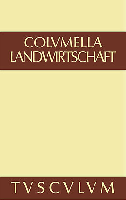 E-Book (pdf) Lucius Iunius Moderatus Columella: Zwölf Bücher über Landwirtschaft... / Über Landwirtschaft von Columella