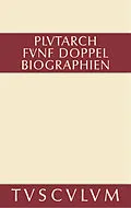 E-Book (pdf) Fünf Doppelbiographien. Teil 1: Alexandros und Caesar. Aristeides und Marcus Cato. Perikles und Fabius Maximus. Teil 2: Gaius Marius und Alkibiades. Demosthenes und Cicero. Anhang von Plutarch
