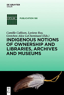 Livre Relié Indigenous Notions of Ownership and Libraries, Archives and Museums de 