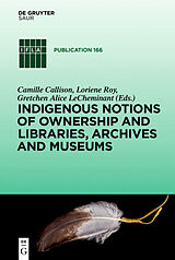 eBook (pdf) Indigenous Notions of Ownership and Libraries, Archives and Museums de 