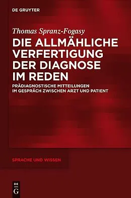 E-Book (pdf) Die allmähliche Verfertigung der Diagnose im Reden von Thomas Spranz-Fogasy