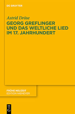 Fester Einband Georg Greflinger und das weltliche Lied im 17. Jahrhundert von Astrid Dröse
