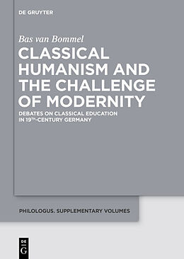 Fester Einband Classical Humanism and the Challenge of Modernity von Bas van Bommel