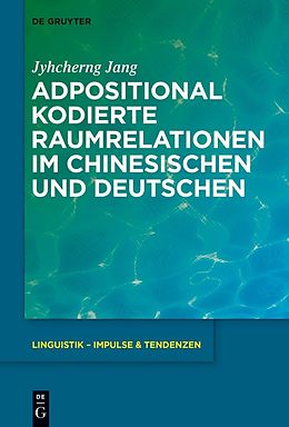 E-Book (pdf) Adpositional kodierte Raumrelationen im Chinesischen und Deutschen von Jyhcherng Jang