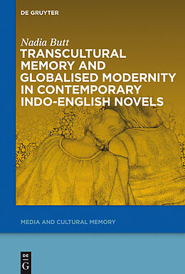 E-Book (pdf) Transcultural Memory and Globalised Modernity in Contemporary Indo-English Novels von Nadia Butt