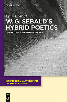 eBook (epub) W.G. Sebald's Hybrid Poetics de Lynn L. Wolff