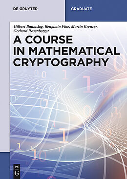 E-Book (pdf) A Course in Mathematical Cryptography von Gilbert Baumslag, Benjamin Fine, Martin Kreuzer