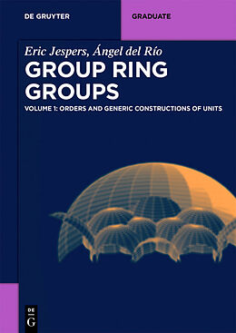Kartonierter Einband Group Ring Groups, Orders and Generic Constructions of Units von Eric Jespers, Ángel Del Río