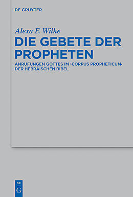 E-Book (epub) Die Gebete der Propheten von Alexa F. Wilke