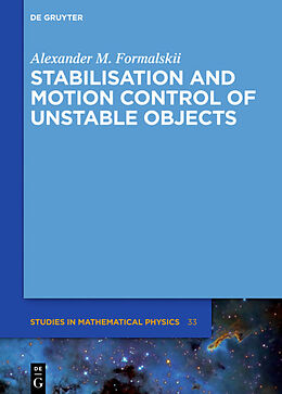 eBook (pdf) Stabilisation and Motion Control of Unstable Objects de Alexander M. Formalskii