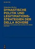 E-Book (pdf) Dynastische Politik und Legitimationsstrategien der della Rovere von Sebastian Becker