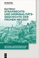 PDF Strafrechts- und Kriminalitätsgeschichte der Frühen Neuzeit von Karl Härter