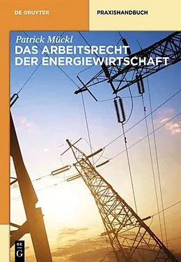 E-Book (epub) Das Arbeitsrecht der Energiewirtschaft von Patrick Mückl