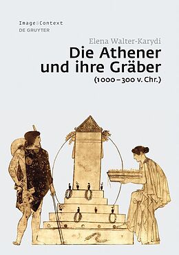 E-Book (epub) Die Athener und ihre Gräber (1000300 v. Chr.) von Elena Walter-Karydi