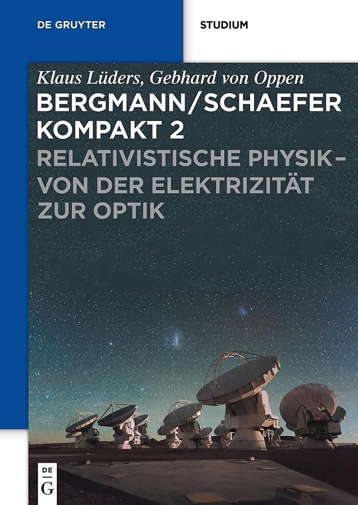 Bergmann/Schaefer kompakt  Lehrbuch der Experimentalphysik / Relativistische Physik - von der Elektrizität zur Optik