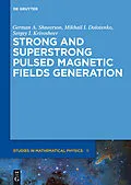 ePUB Strong and Superstrong Pulsed Magnetic Fields Generation von German A. Shneerson, Mikhail I. Dolotenko, Sergey I. Krivosheev