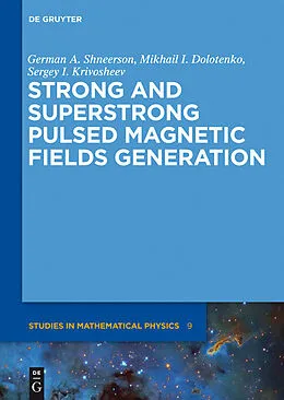 eBook (epub) Strong and Superstrong Pulsed Magnetic Fields Generation de German A. Shneerson, Mikhail I. Dolotenko, Sergey I. Krivosheev