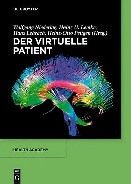E-Book (epub) Der virtuelle Patient von Wolfgang Niederlag, Heinz U. Lemke, Hans Lehrach
