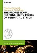 E-Book (epub) The Professional Responsibility Model of Perinatal Ethics von Frank A. Chervenak, Laurence B. Mccullough