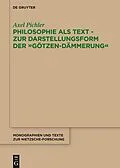ePUB Philosophie als Text - Zur Darstellungsform der "Götzen-Dämmerung" von Axel Pichler