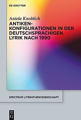 E-Book (epub) Antikenkonfigurationen in der deutschsprachigen Lyrik nach 1990 von Aniela Knoblich