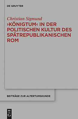 E-Book (epub) 'Königtum' in der politischen Kultur des spätrepublikanischen Rom von Christian Sigmund