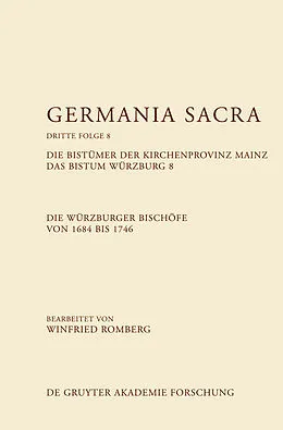 E-Book (epub) Germania Sacra. Dritte Folge / Die Bistümer der Kirchenprovinz Mainz. Das Bistum Würzburg 8. Die Würzburger Bischöfe von 16841746 von 