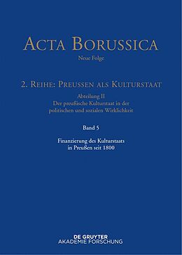 E-Book (epub) Acta Borussica - Neue Folge. Preußen als Kulturstaat. Der preußische... / Finanzierung des Kulturstaats in Preußen seit 1800 von 