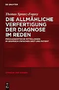 E-Book (epub) Die allmähliche Verfertigung der Diagnose im Reden von Thomas Spranz-Fogasy